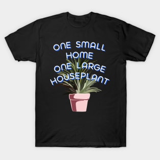 One Small Home One Large Houseplant T-Shirt